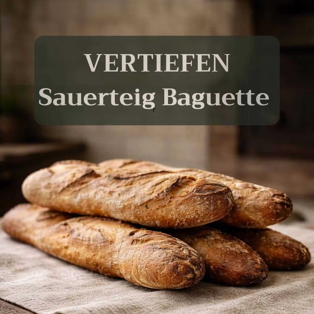 VERTIEFEN - Sauerteig Masterclass Baguette