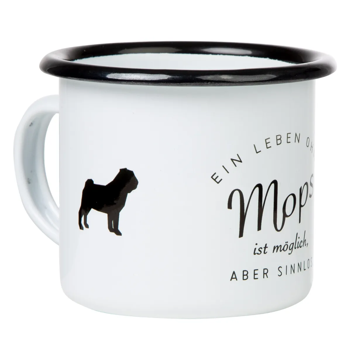 EIN LEBEN OHNE MOPS Emaillebecher mit Mops Motiv